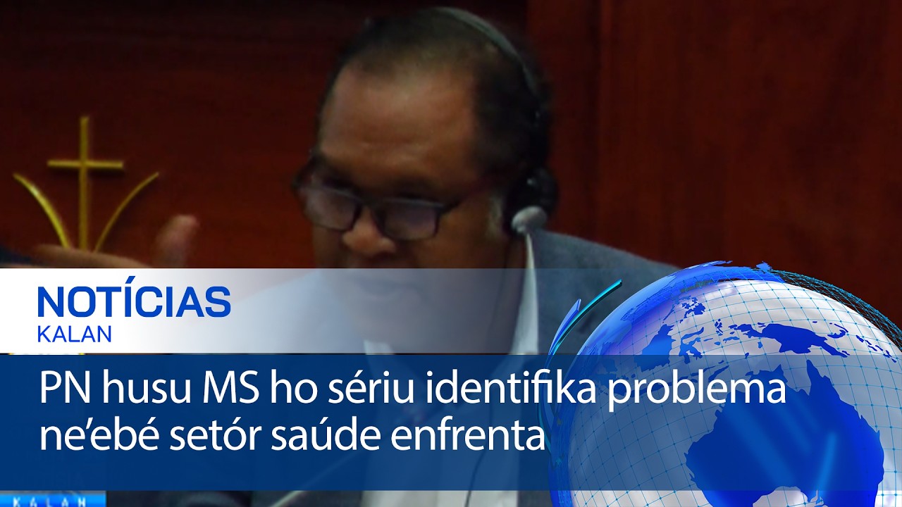PN husu MS ho sériu identifika problema ne’ebé setór saúde enfrenta