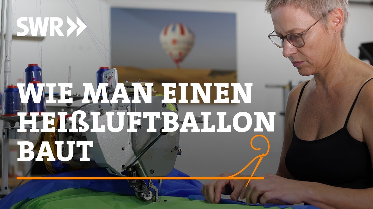 Wie man einen Heißluftballon baut | SWR Handwerkskunst