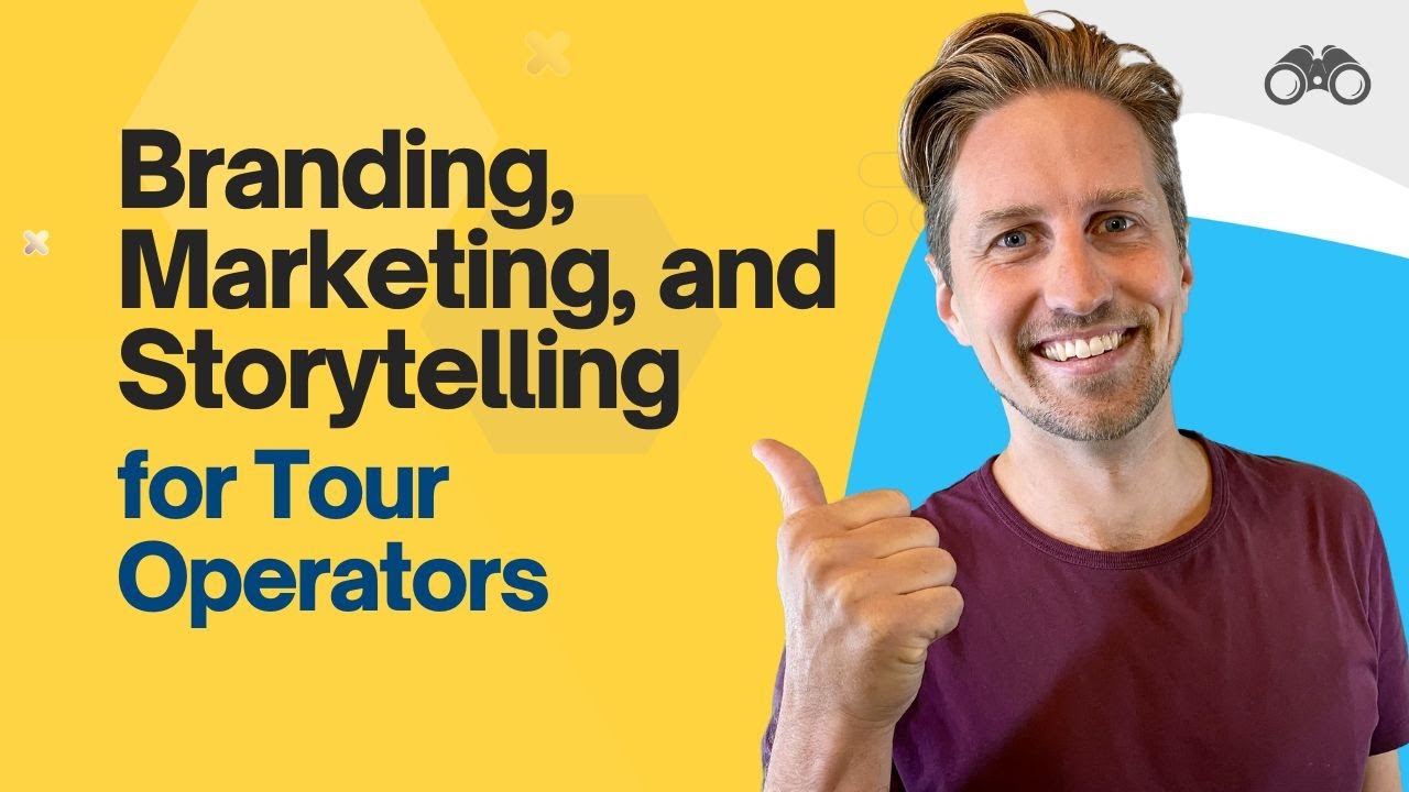 Branding, Marketing, and Storytelling for Tour Operators [3/7]