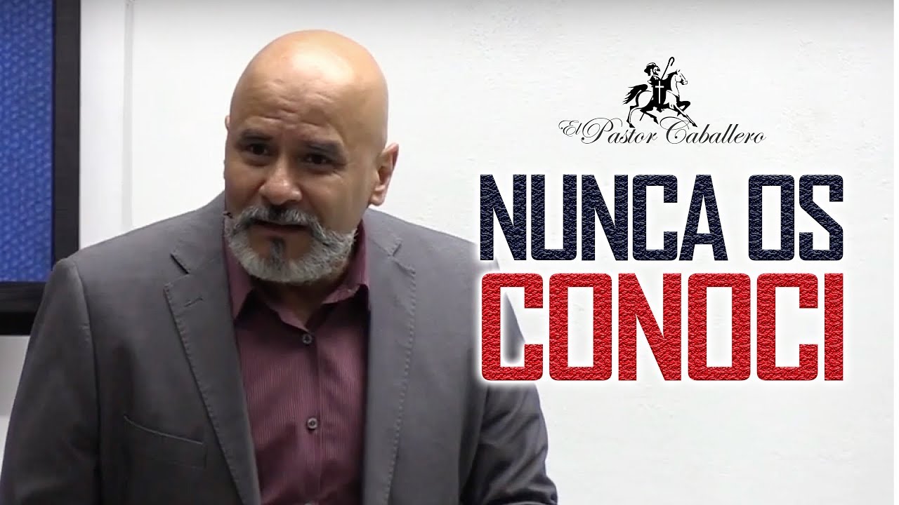 NUNCA OS CONOCI ▶ PASTOR RICARDO CABALLERO [ PREDICAS CRISTIANAS ]