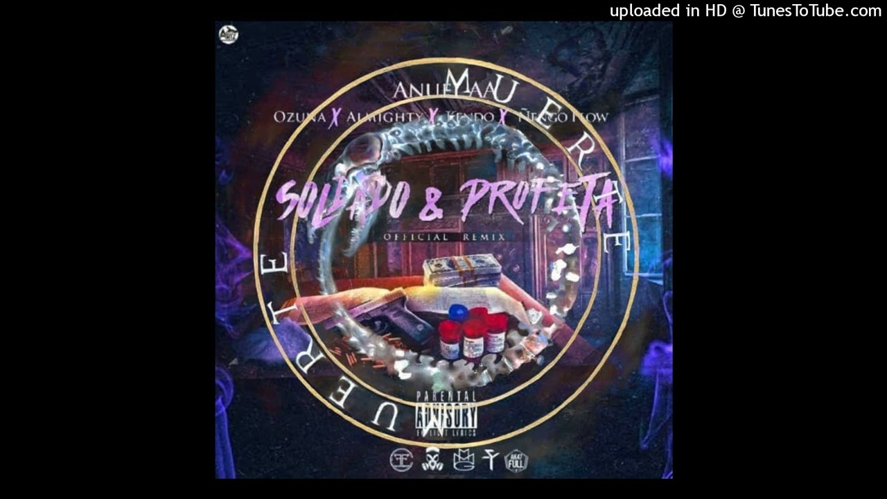 Anuel AA (feat. Canserbero, Ñengo Flow, Ozuna, Almighty & Kendo Kaponi) - Soldado y Profeta (Remix)