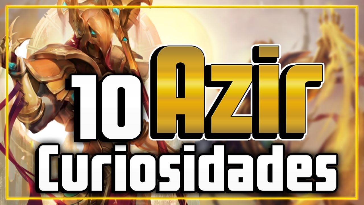 10 Curiosidades de Azir / EL EMPERADOR DE LAS ARENAS
