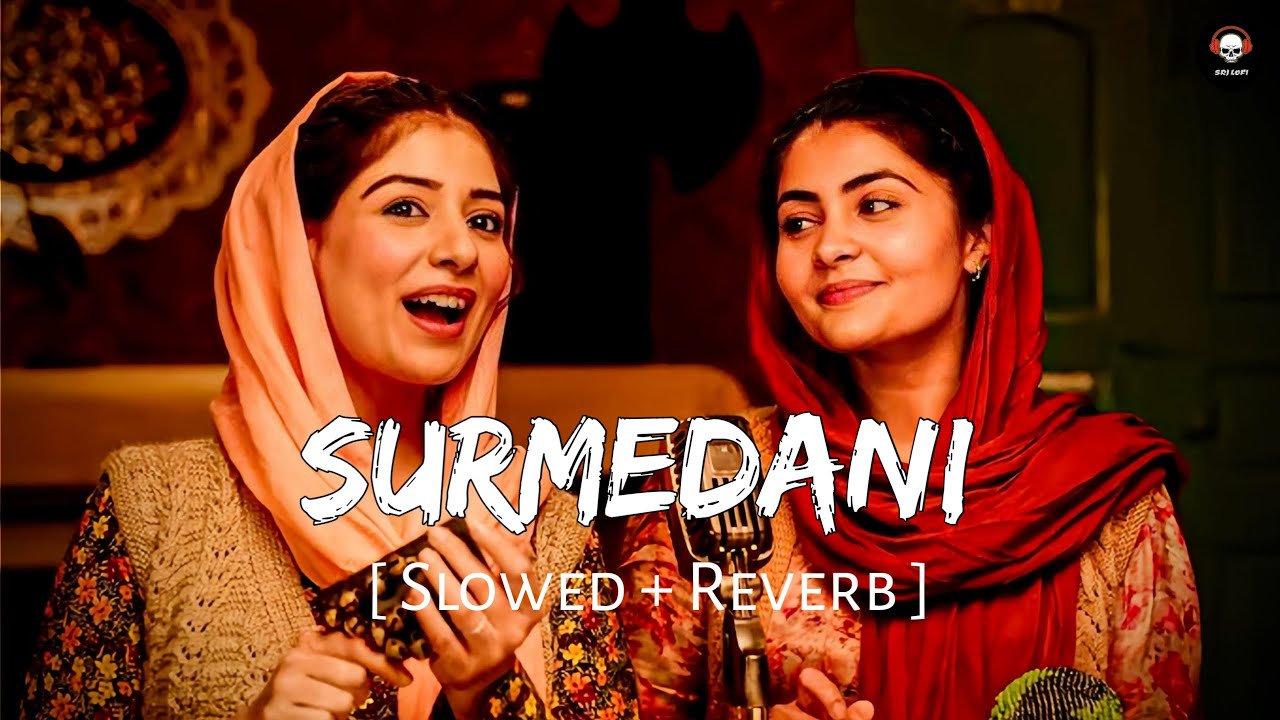 Surmedani ( Slowed + Reverb ) | Punjabi | Jyotica Tangri ,Noor Chahal | SRJ LOFI