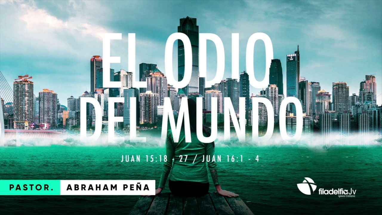 El odio del mundo - Abraham Peña - La revelación de Jesucristo