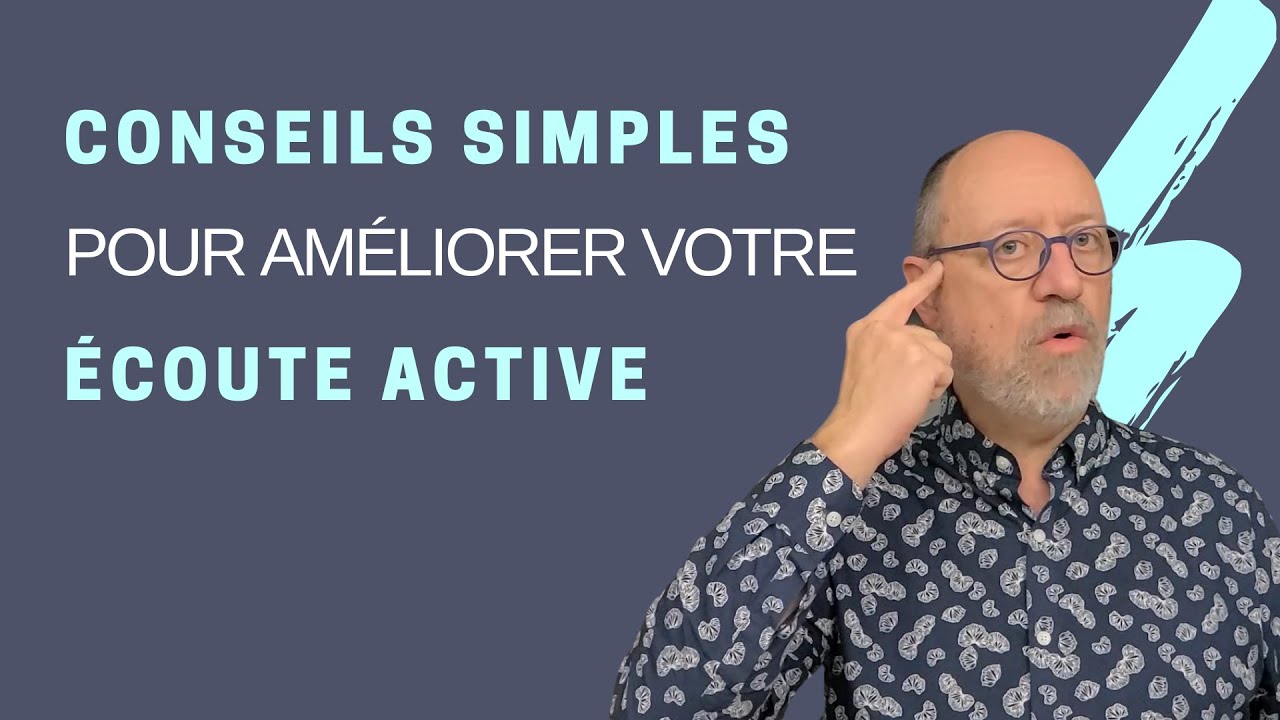 Conseils pour améliorer l'écoute active
