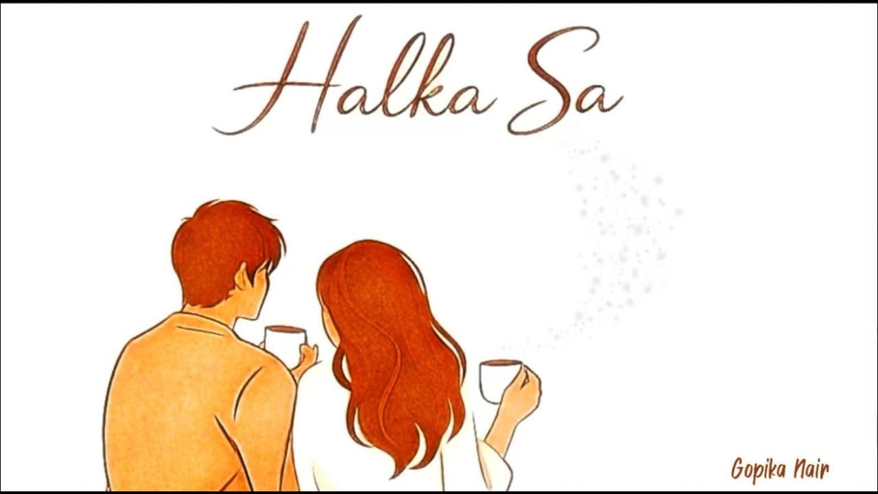 Halka Sa (Lyrical) | Gopika Nair | Indie Song