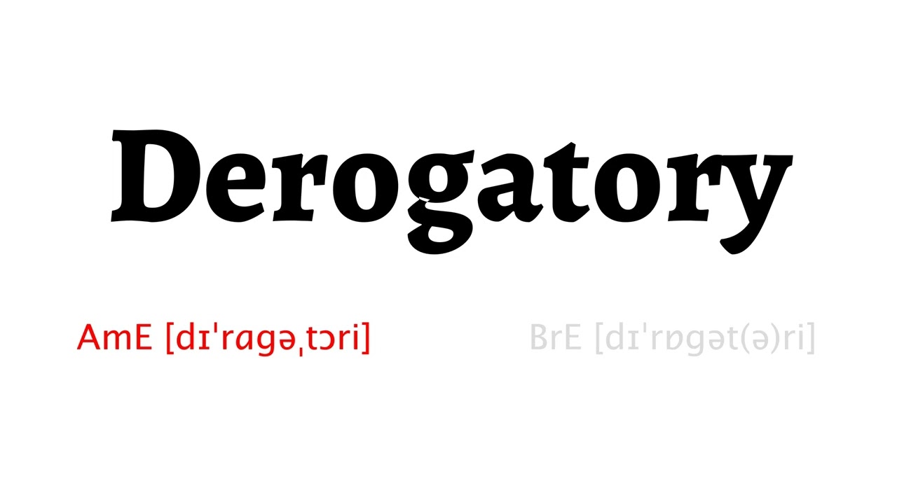 How to Pronounce derogatory in American English and British English