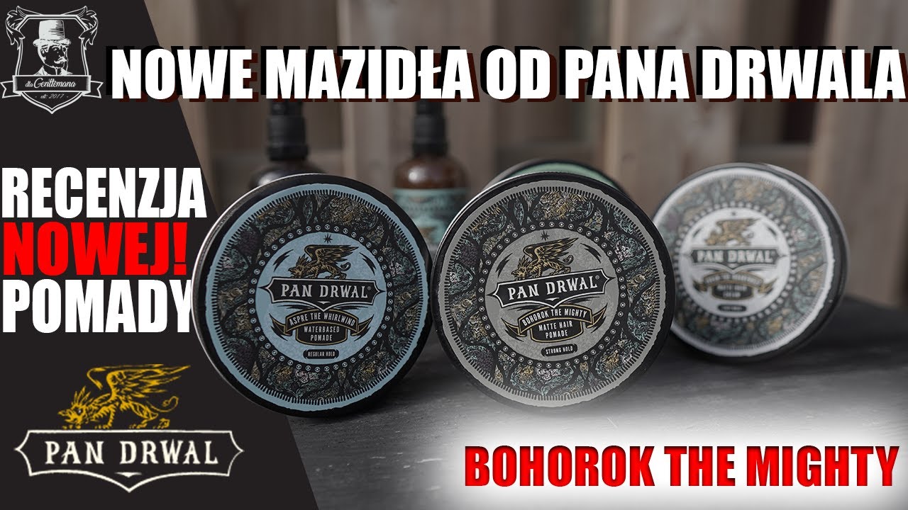 Pan Drwal NOWA Seria - prezentacja oraz recenzja pomady do włosów BOHOROK The Mighty- Dla Gentlemana