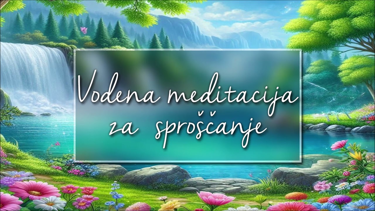 Sprostitev 🧘‍♂️ VODENA MEDITACIJA ZA SPROŠČANJE