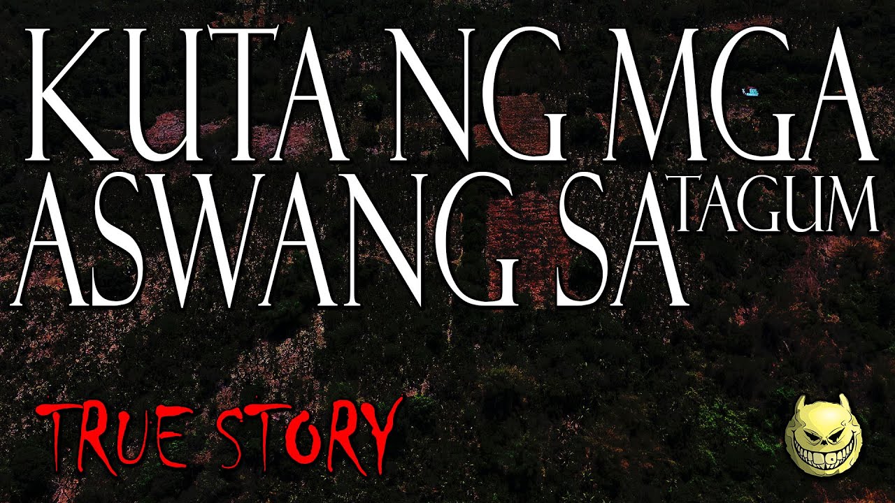 KUTA NG MGA ASWANG SA TAGUM DAVAO - TRUE STORY