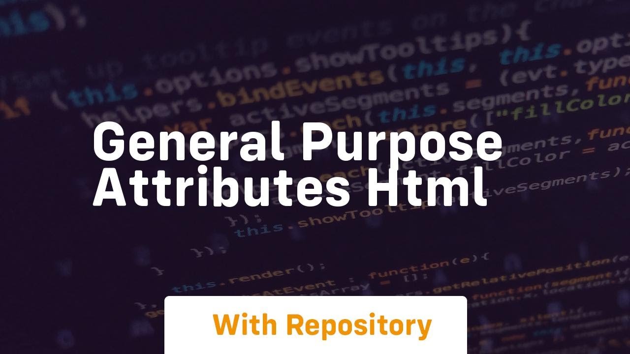 General purpose attributes html