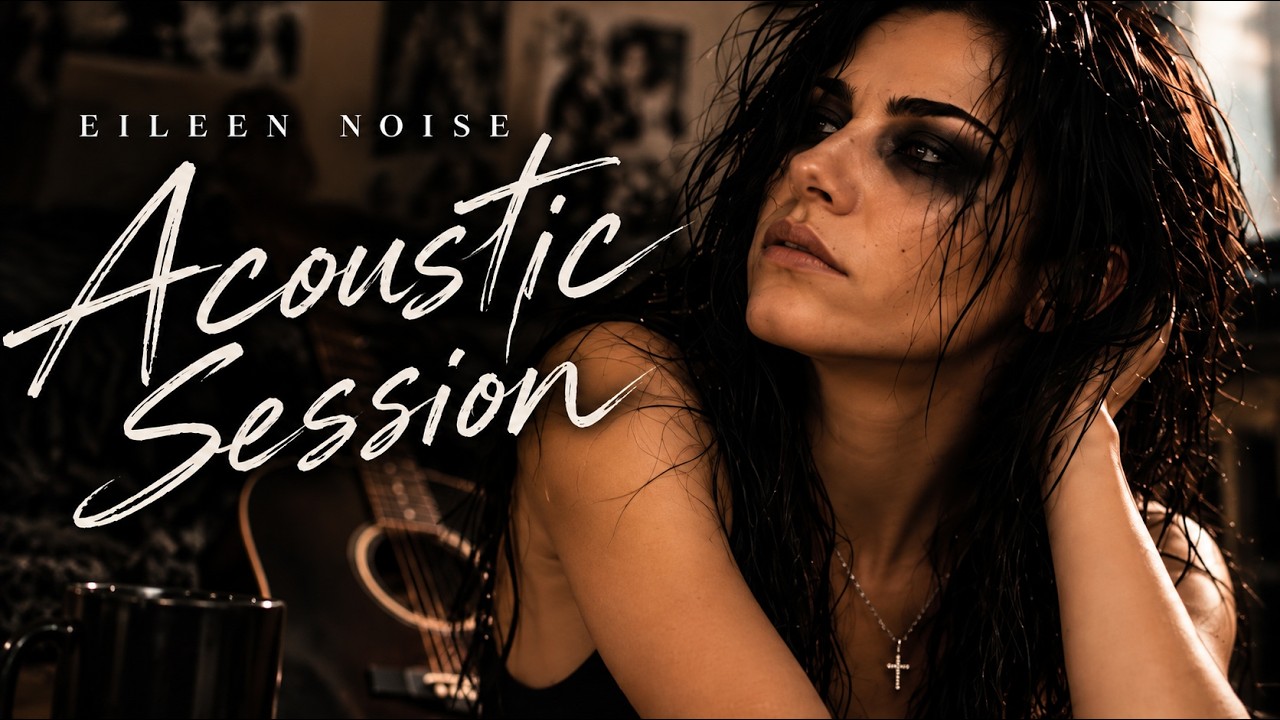 Eileen Noise - Dark Acoustic Grunge Session (Full Unplugged)