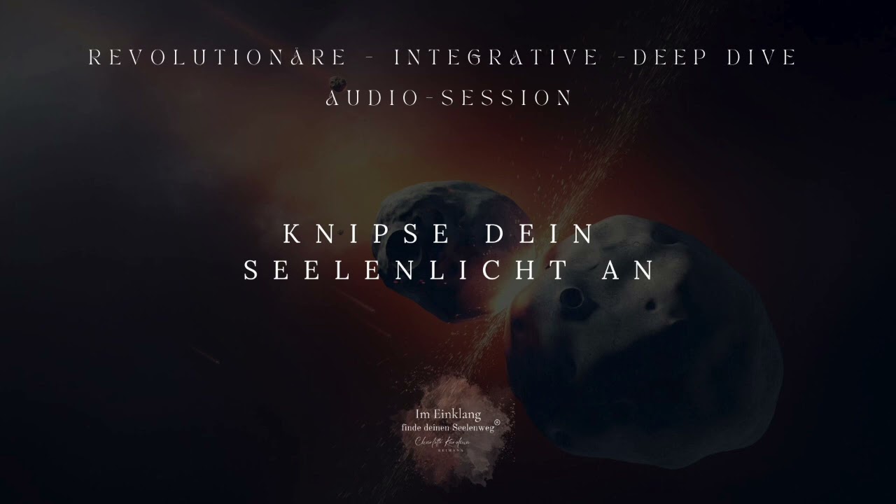 [ACHTUNG INTENSIV] Knipse dein Seelenlicht an [SESSION]