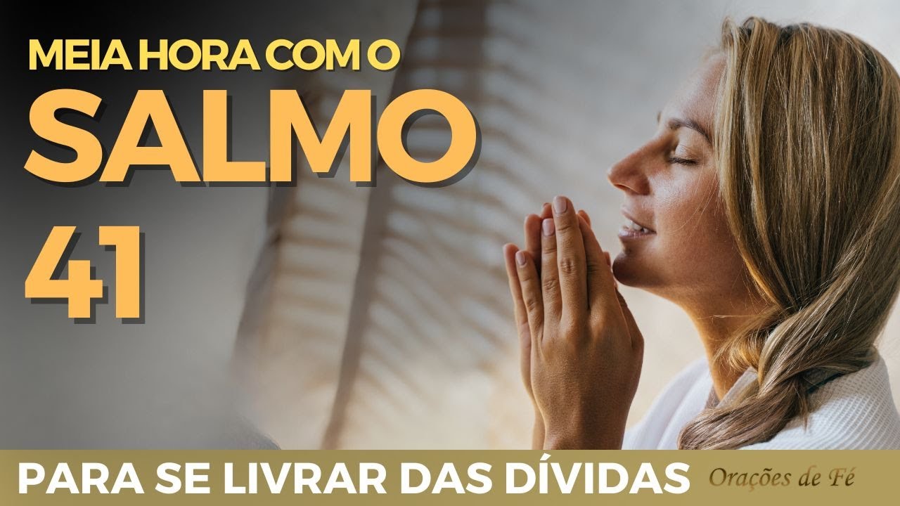 Meia Hora com o Salmo 41 – Para se livrar das dívidas