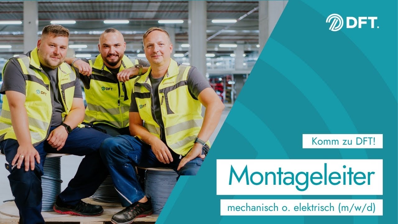 Komm zu DFT! - Berufsbild Montageleiter (m/w/d)