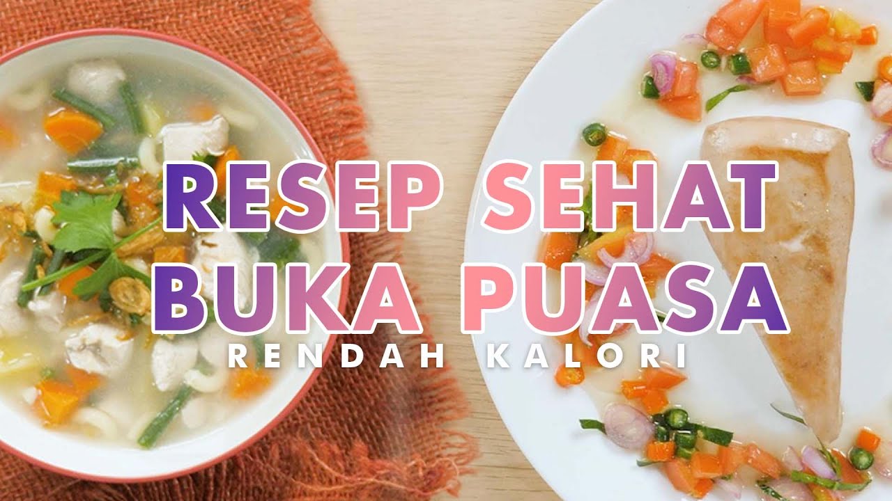 Menu Buka Puasa Yang Sehat Dikonsumsi Dan Rendah Kalori | Resep Sehat Buka Puasa Simple dan Mudah