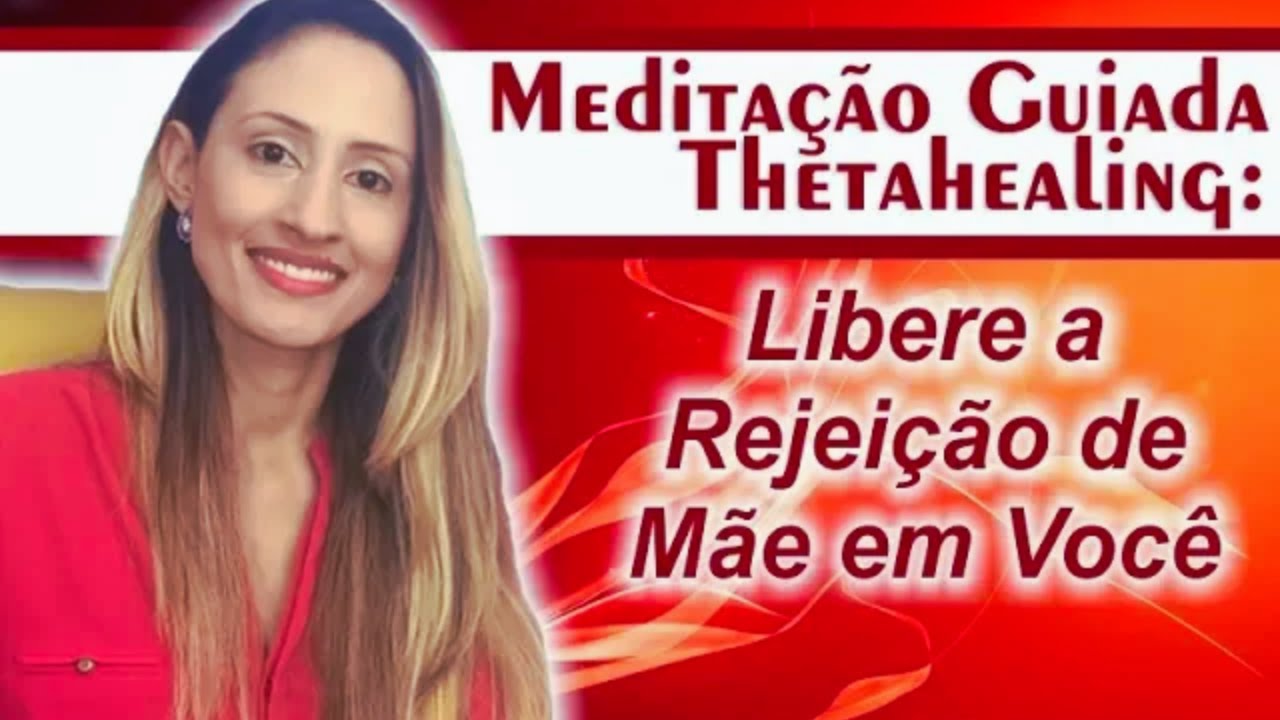 Meditação Guiada Thetahealing: Libere a Rejeição de Mãe em Você | Marina Carvalho