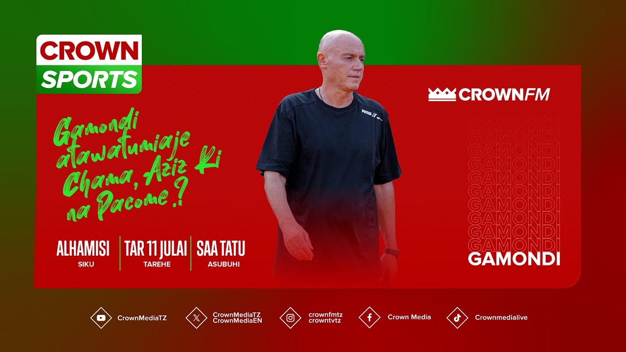 🔴 LIVE CROWN SPORTS: GAMONDI ATOA SIRI ATAKAVYOWACHEZESHA CHAMA, AZIZ KI na PACOME/ HATARI