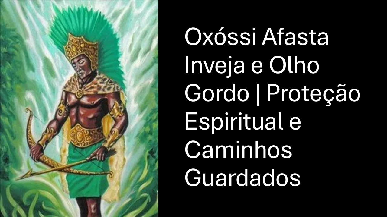 Oxóssi Afasta Inveja e Olho Gordo | Proteção Espiritual e Caminhos Guardados