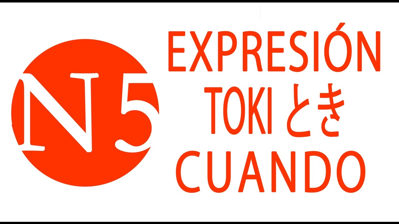 Usos de TOKI とき en japonés - JLPT N5 Curso NOKEN