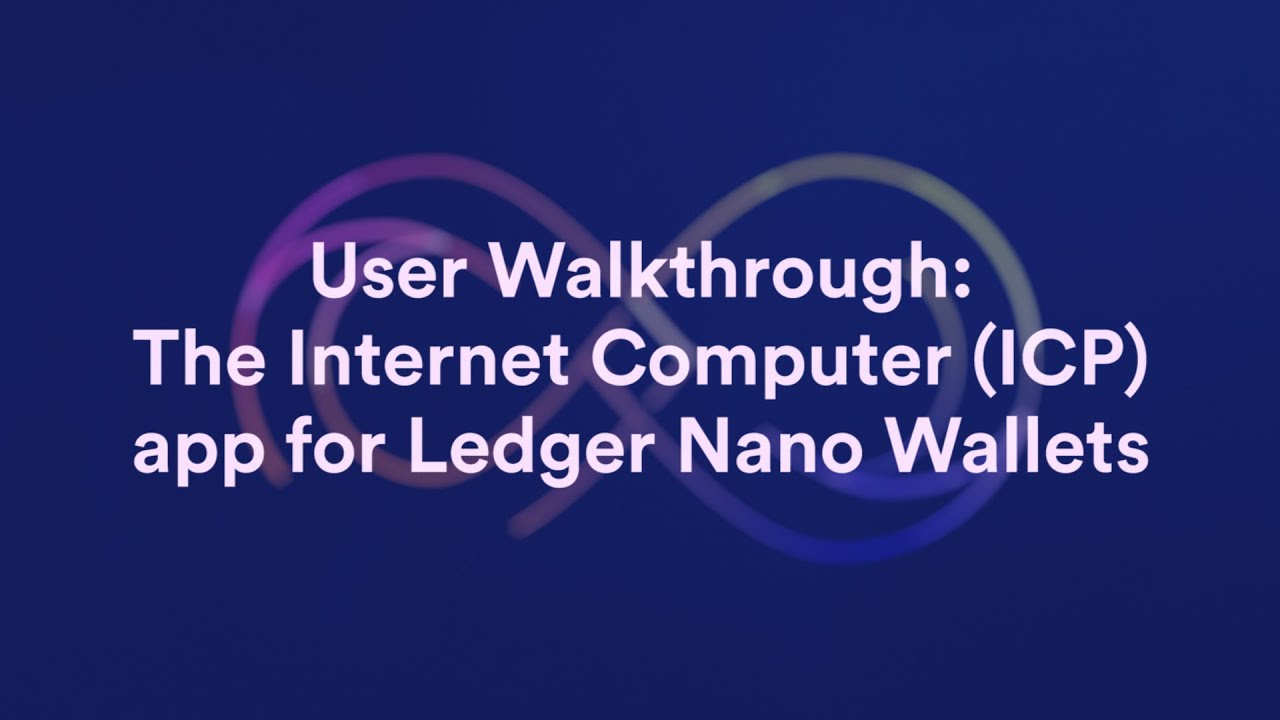 The Internet Computer (ICP) App for Ledger Nano Wallets: User Walkthrough