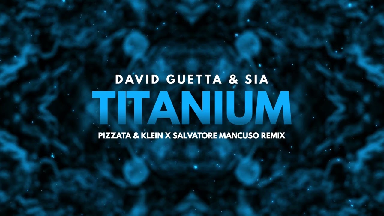 David Guetta ft Sia - Titanium (Pizzata & Klein x Salvatore Mancuso Remix)