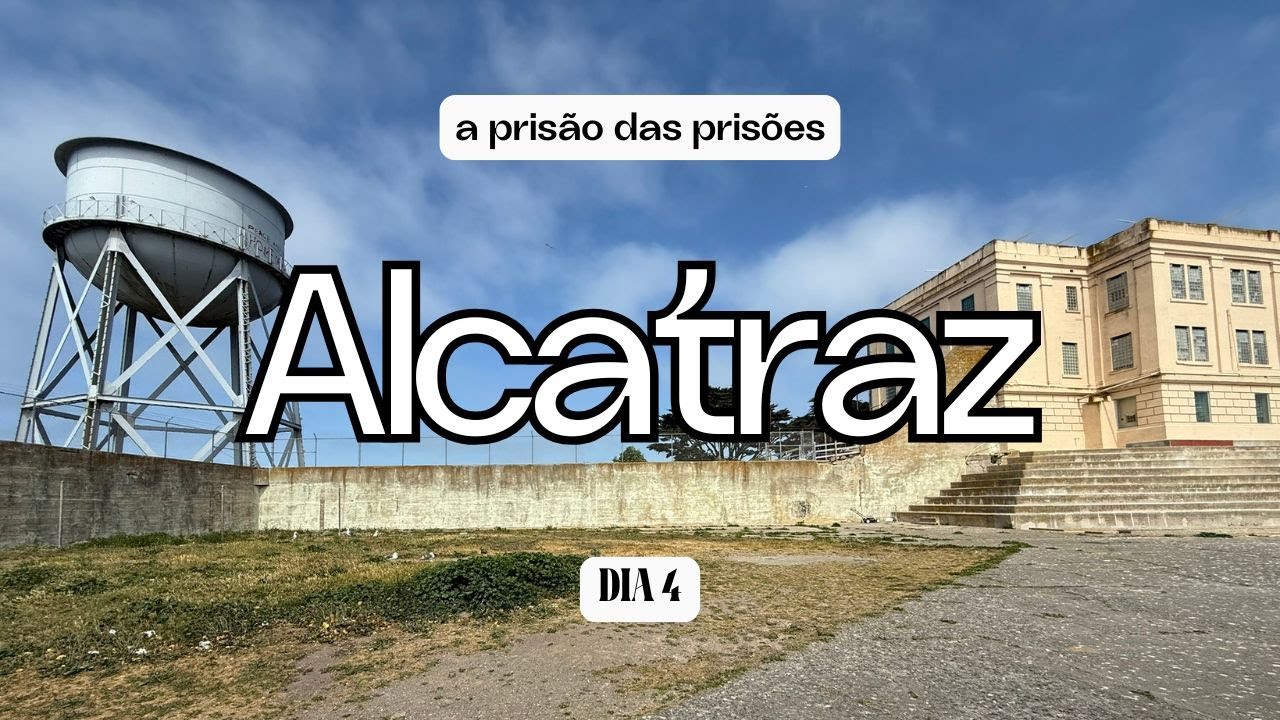 VLOG CALIFÓRNIA Dia 4 - Alcatraz, a prisão das prisões