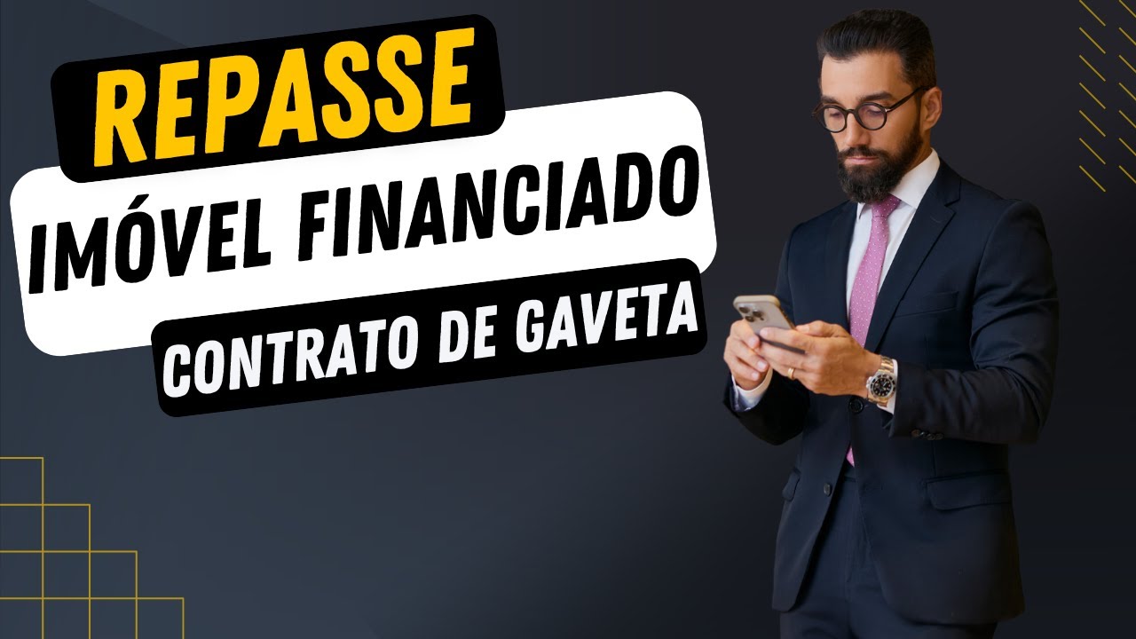 Repasse de Imóvel Financiado e o Contrato de gaveta - A Solução Fora do Cartório? Entenda Agora!