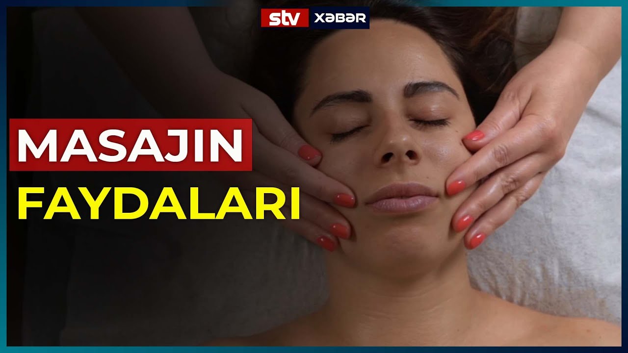 MASAJIN FAYDALARI NƏLƏRDİR? - STV XƏBƏR