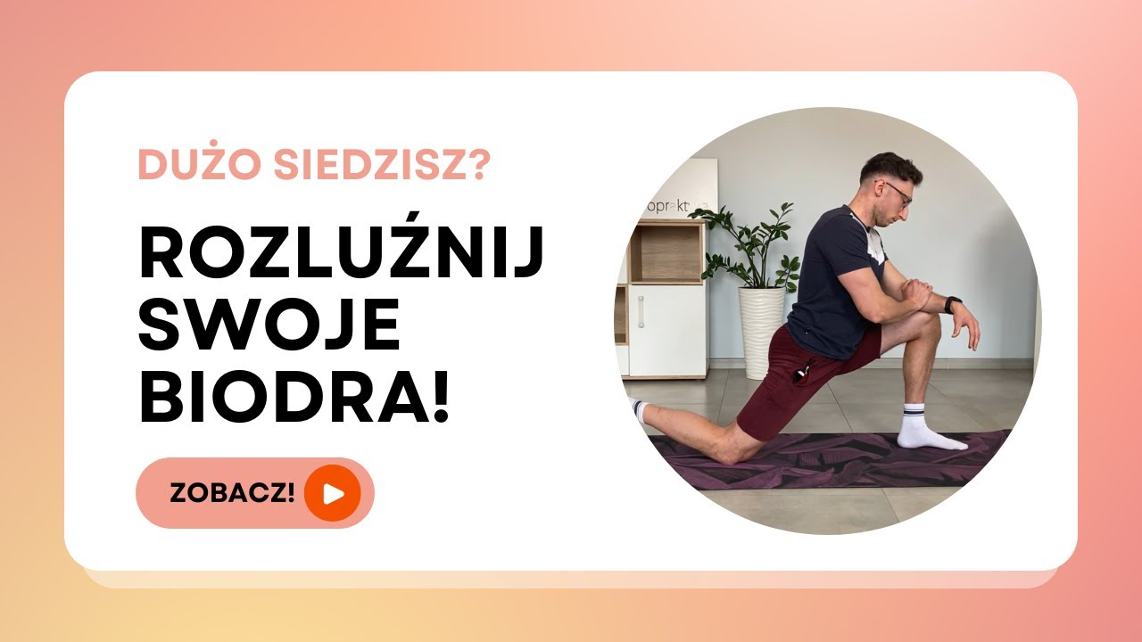 Mobilne biodra & mięsień biodrowo-lędźwiowy. Dużo siedzisz? Te ćwiczenia pomogą Ci w bólu lędźwi!