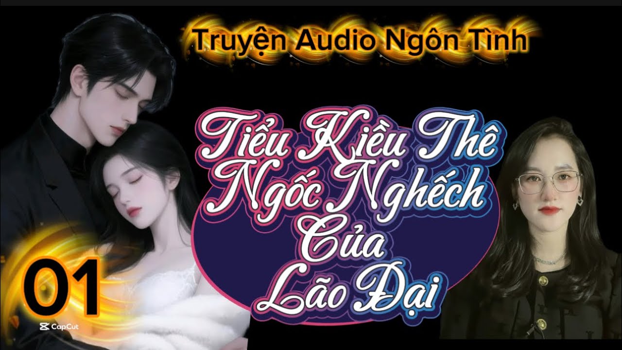 Truyện Audio: Tiểu Kiều Thê Ngốc Nghếch Của Lão Đại #truyenaudio #mcmin 