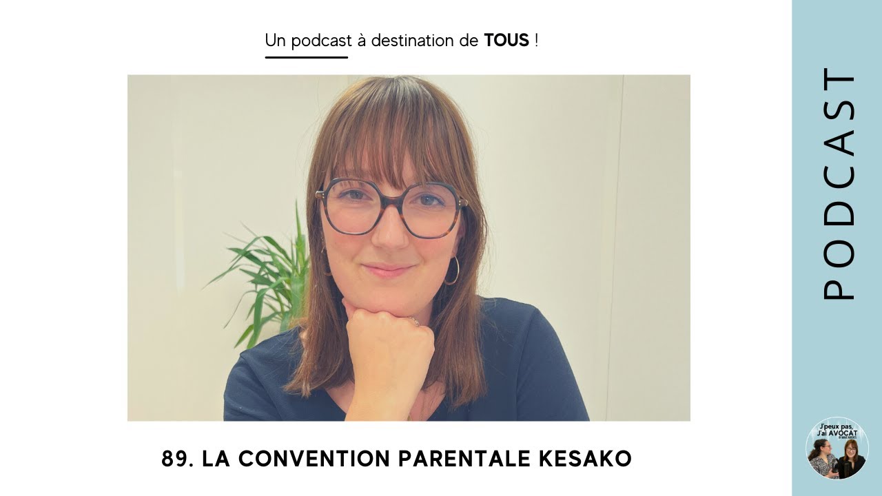 #89 - La convention parentale KESAKO ?