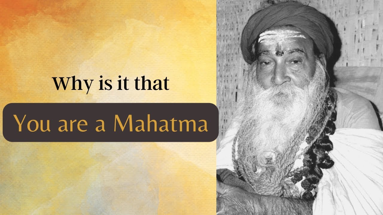 Why is it that You are a Mahatma | Yogi Ramsuratkumar | Ma Devaki