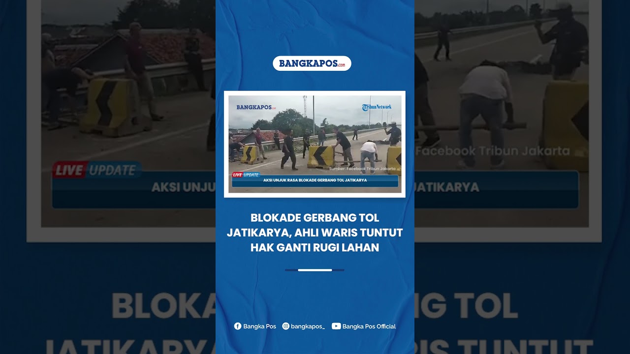 Blokade Gerbang Tol Jatikarya, Ahli Waris Tuntut Hak Ganti Rugi Lahan Pembangunan Rp 218 Miliar