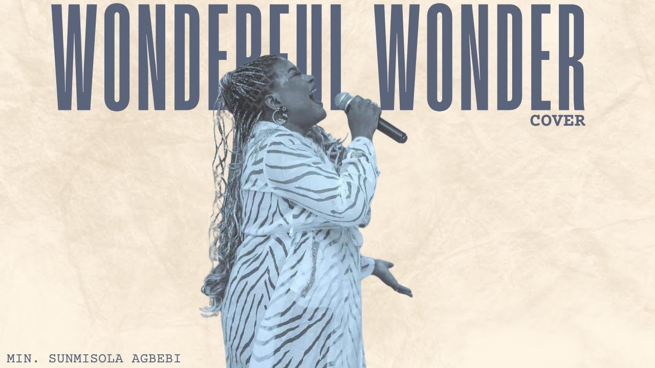 WONDERFUL WONDER COVER || WHERE CAN I GO FROM YOUR PRESENCE - MIN. SUNMISOLA AGBEBI