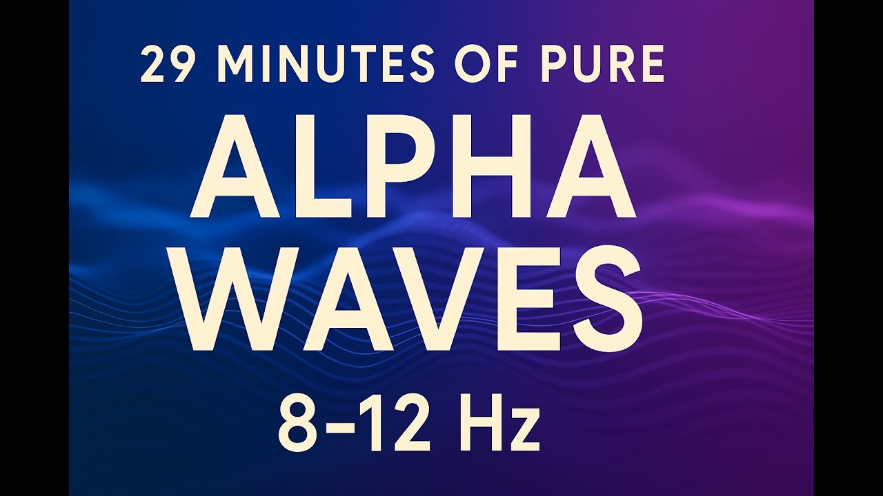 “29 Minutes of Pure Alpha Waves — Instant Calm, Focus & Mental Reset (8–12 Hz)” Reset Your Brain