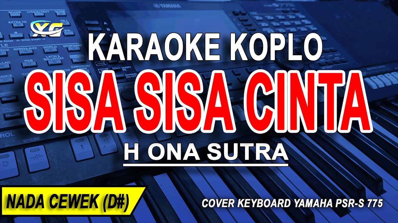 SISA SISA CINTA - Karaoke Koplo Nada Wanita (H ONA SUTRA)