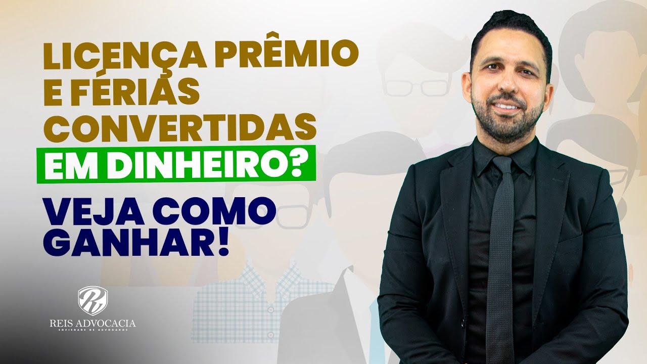 Licença Prêmio e Férias: Servidor Público e Militar Podem Converter em Dinheiro!!! - Dr. Tiago Reis