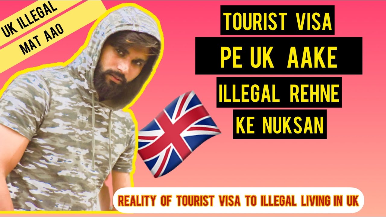 Realty of Tourist visa to Illegal living in UK | Illegal Rehne ke fayde or nuksan |
