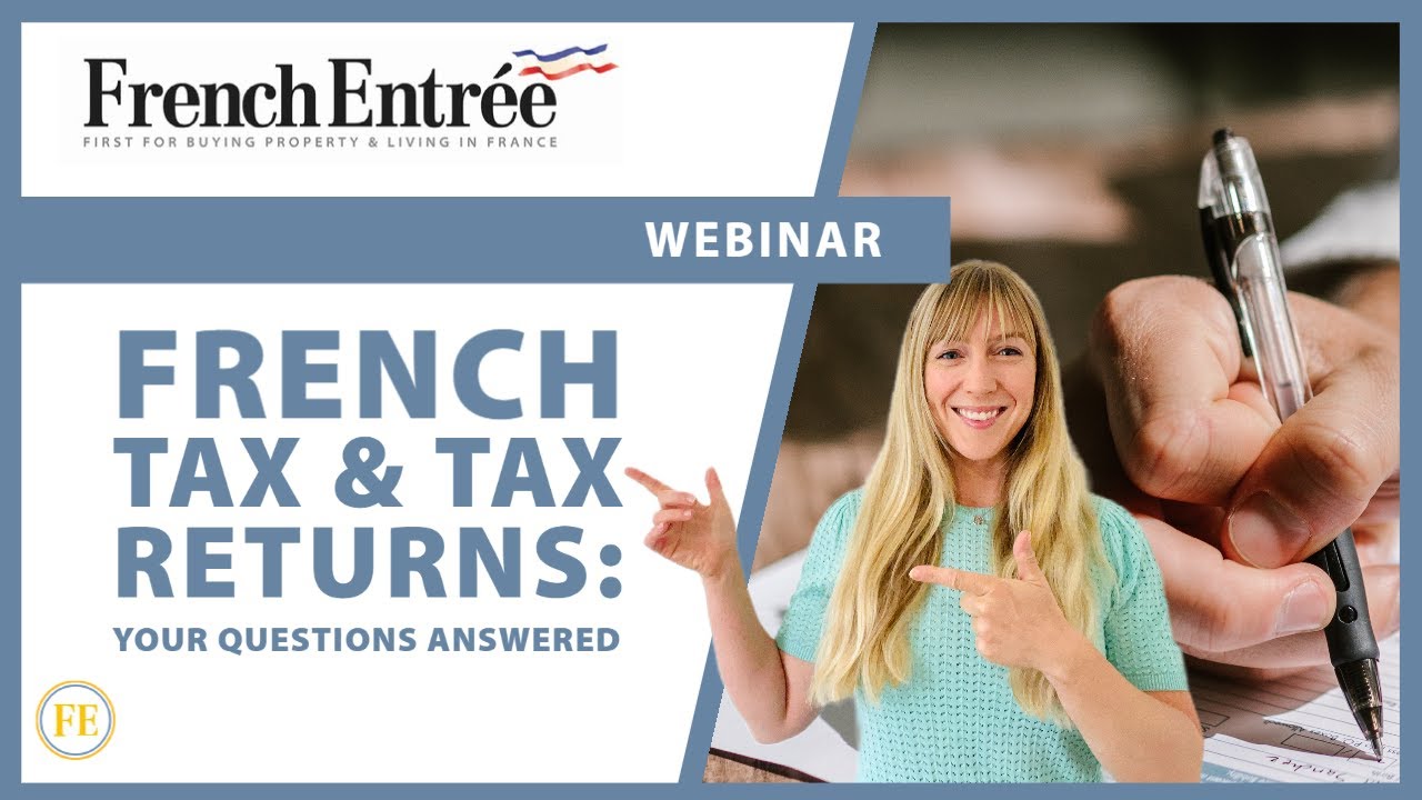 FrenchEntrée Webinar: French Tax & Tax Returns: Your Questions Answered