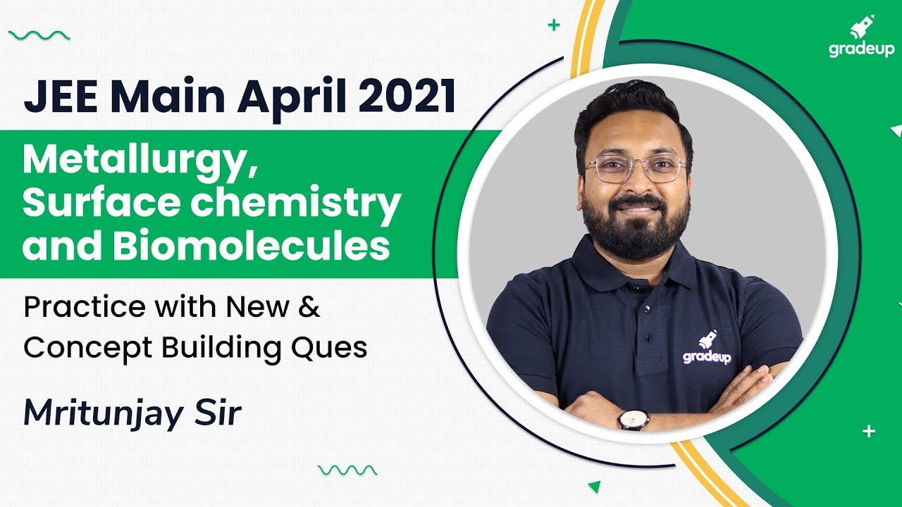 Metallurgy , Surface chemistry and Biomolecules | Conceptual Questions  | JEE Main 2021 | Gradeup