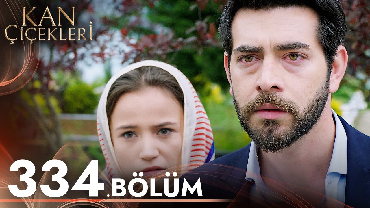 Kan Çiçekleri 334. Bölüm