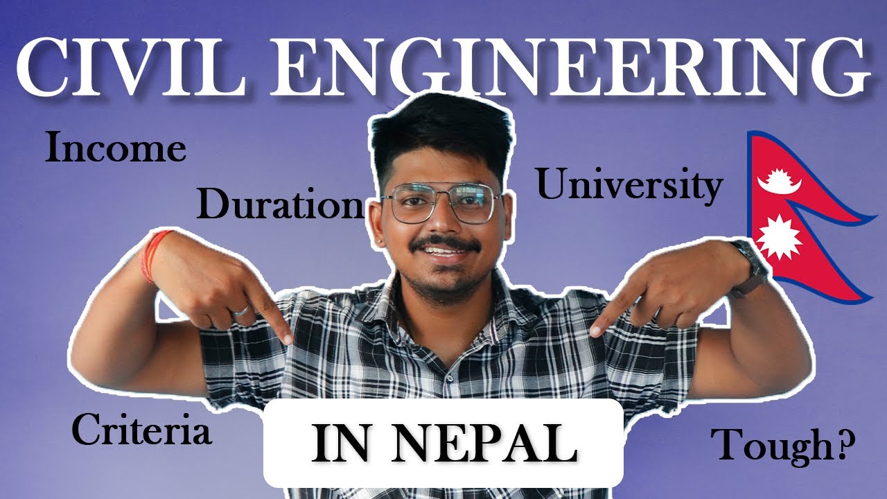 CIVIL ENGINEERING IN NEPAL  |  Income, Criteria, Duration, University, How hard is it?