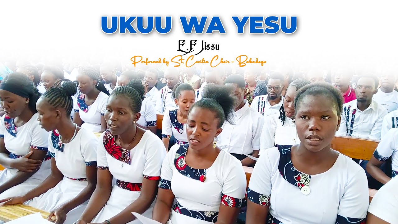 Ukuu wa Yesu | E.F Jissu - Performed by St. Cecilia Babadogo