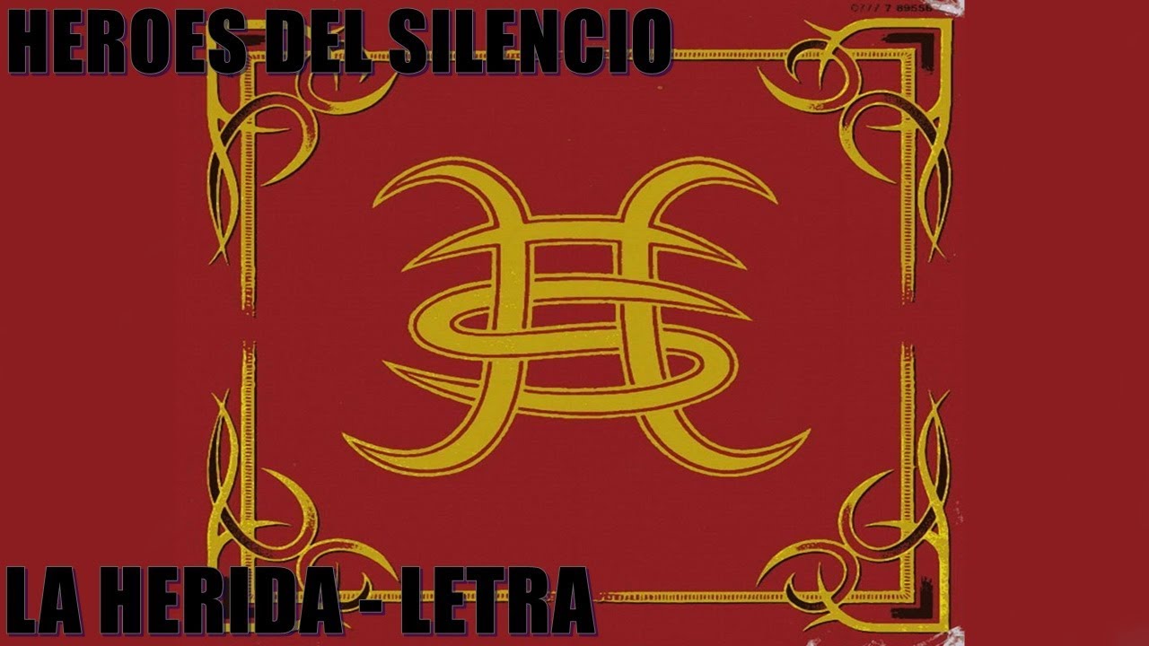 H&eacute;roes del Silencio - La herida (Letra)