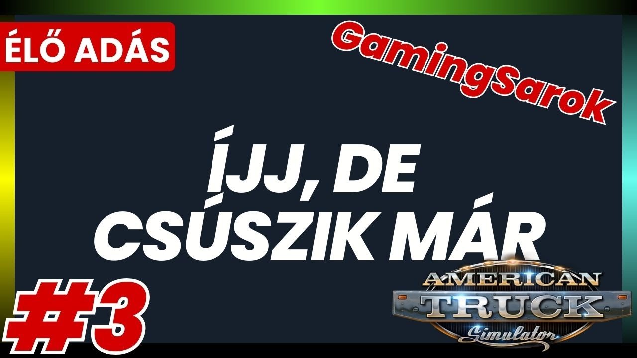 GamingSarok | ÍJJ, DE CSÚSZIK MÁR | American Truck Simulator #3