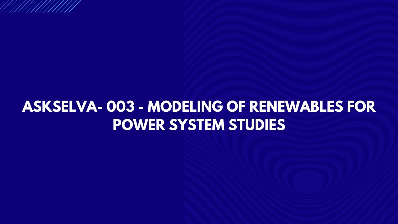 AskSelva- 003 - Modeling of Renewables for Power System Studies