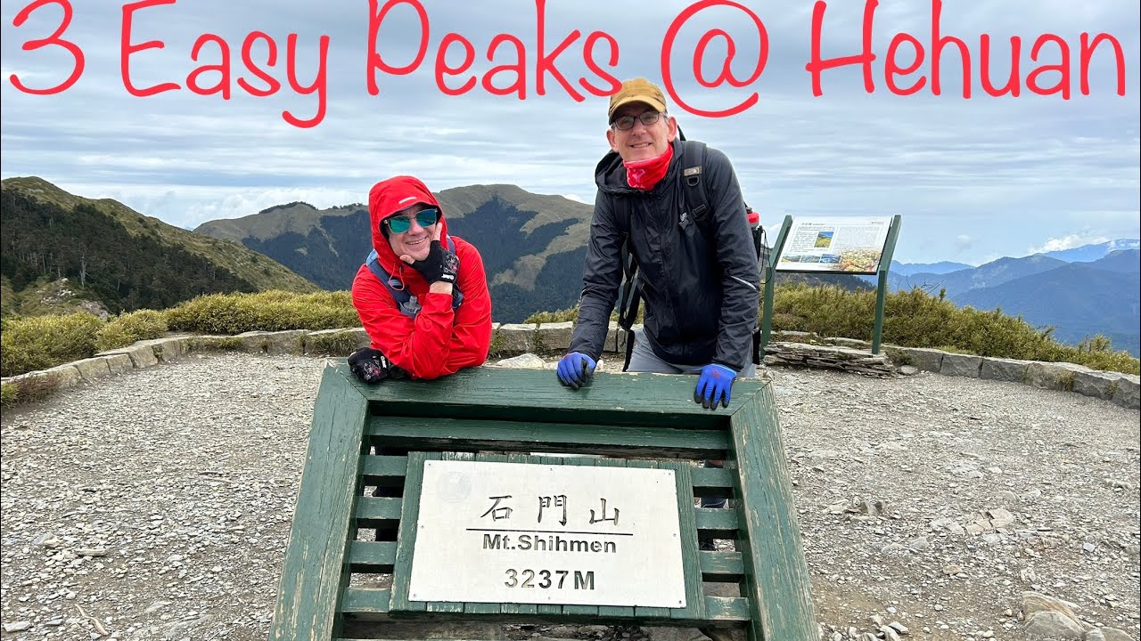 3 Easy Peaks at Hehuan ￼合歡山 in Taiwan, Hello Again William! 