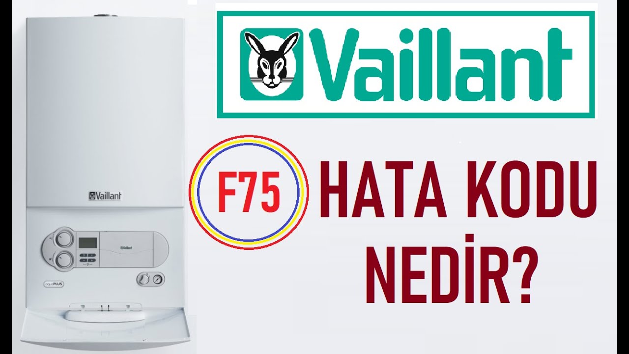 VAİLLANT F75 HATASI NEDİR? NASIL GİDERİLİR