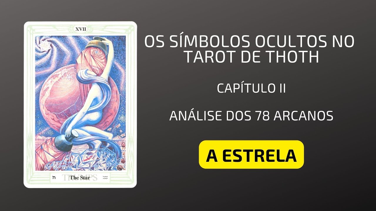Os Símbolos Ocultos do Tarot de Thoth - A Estrela